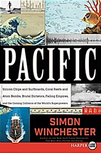 Pacific: Silicon Chips and Surfboards, Coral Reefs and Atom Bombs, Brutal Dictators, Fading Empires, and the Coming Collision o (Paperback)
