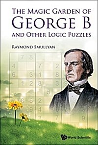 The Magic Garden of George B and Other Logic Puzzles (Hardcover)