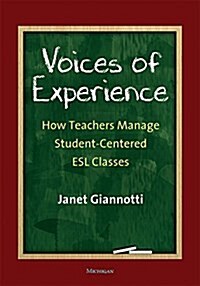 Voices of Experience: How Teachers Manage Student-Centered ESL Classes (Paperback)