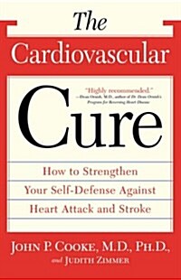 The Cardiovascular Cure: How to Strengthen Your Self Defense Against Heart Attack and Stroke (Paperback)