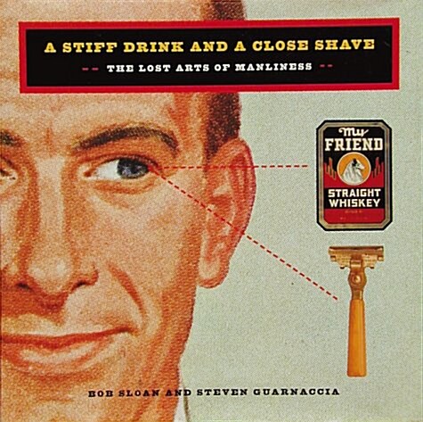 A Stiff Drink & Close Shave The Lost Arts of Manliness (Hardcover)