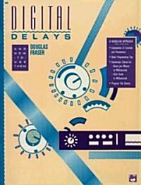 Digital Delays and How to Use Them (Paperback)