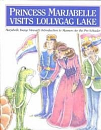 Princess Marjabelle Visits Lollygag Lake (Hardcover)