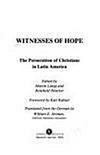 Witnesses of Hope: The Persecution of Christians in Latin America (Paperback)