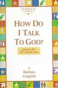 How Do I Talk to God? (Paperback)