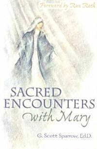 Sacred Encounters With Mary (Paperback)
