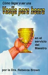 C?o Llegar a Ser Una Vasija Para Honra (Paperback, Spanish Languag)