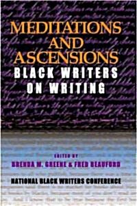 Meditations and Ascensions: Black Writers on Writing (Paperback)