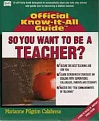 So You Want to Be a Teacher: A Guide to Becoming a Stellar Teacher (Paperback)