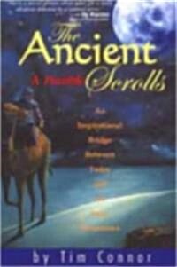 The Ancient Scrolls, a Parable: An Inspirational Bridge Between Today and All Your Tomorrows (Paperback)