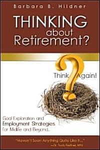 Thinking about Retirement?: Think Again!: Think Again! (Paperback)