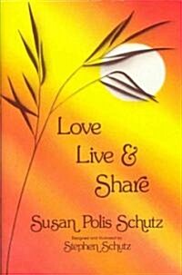 Love, Live, and Share (Hardcover)