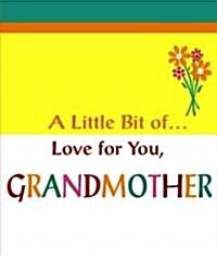 A LITTLE BIT OF LOVE FOR YOU, GRANDMOTHER (Hardcover, Mini)