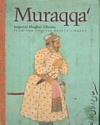 Muraqqa: Imperial Mughal Albums (Hardcover)
