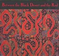 Between the Black Desert and and the Red (Paperback)