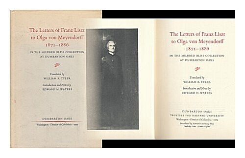 The Letters of Franz Liszt to Olga Von Meyendorff, 1871-1886: In the Mildred Bliss Collection at Dumbarton Oaks (Hardcover)