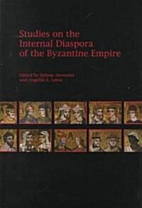 Studies on the Internal Diaspora of the Byzantine Empire (Hardcover)