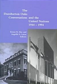 The Dumbarton Oaks Conversations and the United Nations, 1944-1994 (Hardcover)