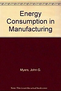 Energy Consumption in Manufacturing (Paperback)