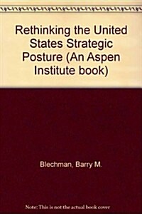 Rethinking the United States Strategic Posture (Paperback)