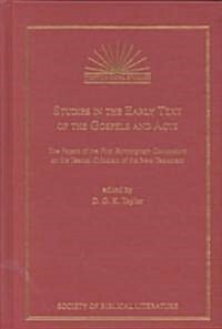 Studies in the Early Text of the Gospels and Acts: The Papers of the First Birmingham Colloquium on the Textual Criticism of the New Testament         (Hardcover)