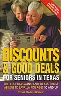 Discounts and Good Deals for Seniors in Texas: The Best Bargains and Deals from Abilene to Zavalla for Ages 50 and Up (Paperback, Revised)