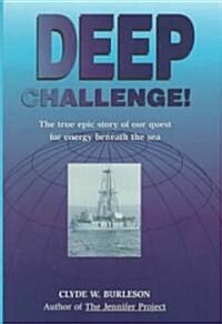 Deep Challenge: Our Quest for Energy Beneath the Sea (Hardcover)