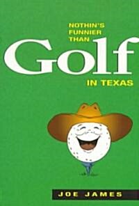 Nothins Funnier Than Golf in Texas (Paperback)