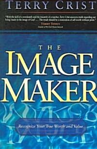 The Image Maker: Recognize Your True Worth and Value (Paperback)