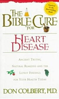 The Bible Cure for Heart Disease: Ancient Truths, Natural Remedies and the Latest Findings for Your Health Today (Paperback)