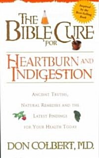 The Bible Cure for Heartburn: Ancient Truths, Natural Remedies and the Latest Findings for Your Health Today (Paperback)