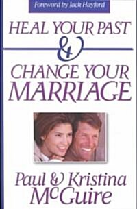 Heal Your Past and Change Your Marriage (Paperback)