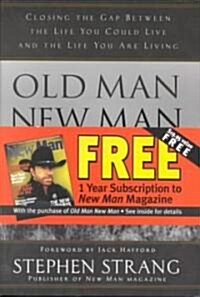 [중고] Old Man, New Man: Closing the Gap Between the Life You Could Live and the Life You Are Living (Hardcover)