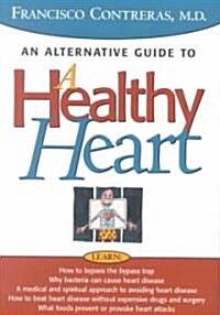 Healthy Heart: An Alternative Guide to a Healty Heart (Hardcover)