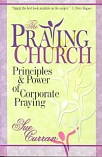 The Praying Church: Principles and Power of Corporate Praying (Paperback)