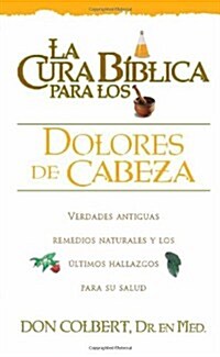 La Cura Biblica Dolores de Cabeza (Paperback)