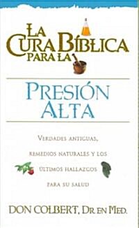 La Cura Biblica Para La Presion Alto = The Bible Cure for High Blood Pressure (Paperback)