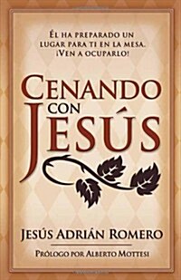 Cenando Con Jesus: El Ha Preparado Un Lugar Para Ti En La Mesa. 좻en a Ocuparlo! (Paperback)