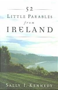 52 Little Parables from Ireland: A One-Year Weekly Devotional with Inspirational Writings, Scripture Verses and Prayers (Paperback)