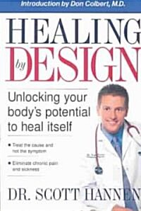 Healing by Design: Unlocking Your Bodys Potential to Heal Itself (Paperback)