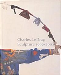 Charles Ledray: Sculpture 1989-2002 (Hardcover)