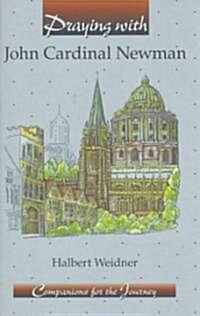 Praying With John Cardinal Newman (Paperback)