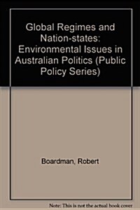 Global Regimes and Nation-States: Environmental Issues in Australian Politicsvolume 4 (Paperback)