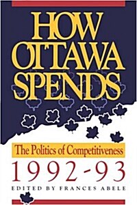 How Ottawa Spends, 1992-93 (Paperback)