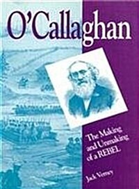 OCallaghan, 179: The Making and Unmaking of a Rebel (Paperback)