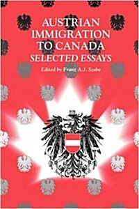 Austrian Immigration to Canada: Selected Essays (Paperback)