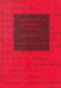 Sophocles, Use of Psychological Terminology: Old and New (Hardcover)