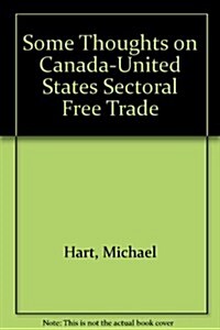 Some Thoughts on Canada-United States Sectoral Free Trade (Paperback)