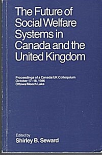 Future of Social Welfare Systems in Canada and the United Kingdom (Paperback)