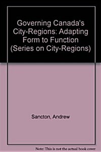 Governing Canadas City-Regions: Adapting Form to Function (Paperback, 2)
